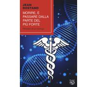 Morire, è passare dalla parte del più forte. Pensieri di un biologo [Paperback]