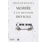 Libri Khaled Khalifa - Morire E Un Mestiere Difficile