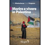Morire E Vivere In Palestina Cura Riproduzione Sociale Bhattacharya Alegre Gaza