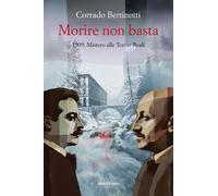 Morire non basta. 1909: mistero alle terme reali - Bertinotti Corrado