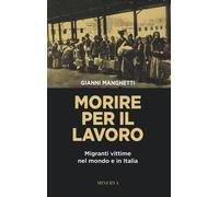 Morire per il lavoro. Migranti vittime nel mondo e in Italia [Paperback] Manghet