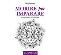 Morire per imparare. Il primo libro dell'iniziato - 2024 - Damanh