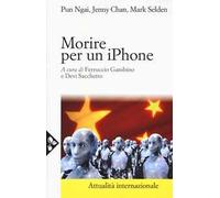 Morire per un iPhone. La Apple, la Foxconn e la lotta degli operai cinesi