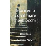 Moriremo con il mare negli occhi: Racconto