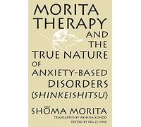 Shoma Morita Morita Therapy and the True Nature of Anxiety-Based Dis (Tascabile)