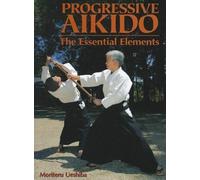 Progressive Aikido: The Essential Elements
