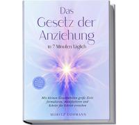 Moritz Lohmann Das Gesetz der Anziehung in 7 Minuten täglich: Mit kl (Tascabile)