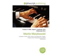 Moritz Moszkowski: Composer, Pianist, Piano, Ignacy Jan Paderewski, Frédéric Chopin, List of compositions by Moritz Moszkowski