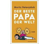 Moritz Netenjak Der beste Papa der Welt: Roman "Sollte ich je eine (Tascabile)