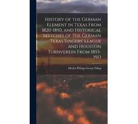 Moritz Philipp History of the German Element in Texas From 1 (Copertina rigida)