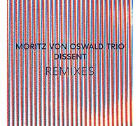 Moritz Von Oswald Trio - Dissent Remixes
