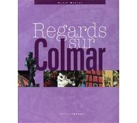 Morley,Alain. - Regards sur Colmar.