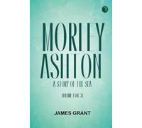 Morley Ashton: A Story of the Sea. Volume 1 (of 3)