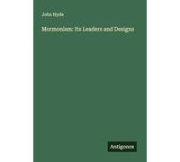 Mormonism: Its Leaders and Designs