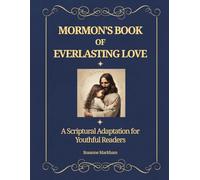 Mormon's Book of Everlasting Love: A Scriptural Adaptation for Young Readers