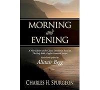 Morning and Evening: A New Edition of the Classic Devotional Based on The Holy Bible, English Standard Version