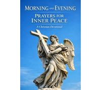 Morning and Evening Prayers for Inner Peace: A Christian Devotional