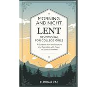Morning and Night Lent Devotion for College Girls: A Guideline from the Scripture and Exposition with Prayer for Spiritual Renewal