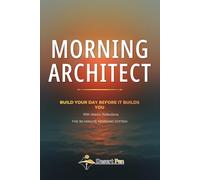 Morning Architect: Build Your Day Before It Builds You - With Islamic Reflections