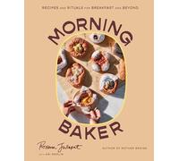Morning Baker: Recipes and Rituals for Breakfast and Beyond