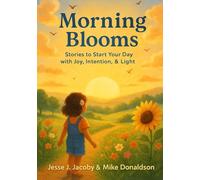 Morning Blooms: Stories to Start Your Day with Joy, Intention, & Light