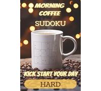 Morning Coffee Hard Sudoku Puzzle Book: Sudoku Puzzles To Have With Your Morning Coffee | Help Kick Start Your Day | 6x9 Inches, 110 Pages | 50+ Puzzles | Solutions Included