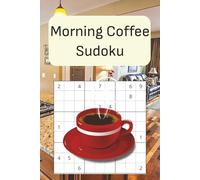 Morning Coffee Sudoku: Brain Games for Coffee Lovers, Slow Mornings & Peaceful Daily Routines