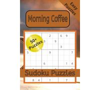 Morning Coffee Sudoku Puzzles: Morning Coffee Sudoku Puzzle Book: Sudoku Puzzles with Easy to Read Print about Coffee, Relaxation, and Morning Calm ... for Coffee Lovers and Puzzle Enthusiasts