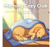 Morning Cozy Club: Peaceful Morning Rituals, Coffee Moments, Journaling, Pets, and Cozy Sunrises for Relaxation