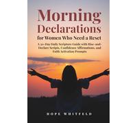 Morning Declarations for Women Who Need a Reset: A 30-Day Daily Scripture Guide with Rise-and-Declare Scripts, Confidence Affirmations, and Faith Activation Prompts