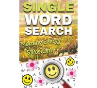 Morning Energy & Positivity 2025 Word Search: Uplifting Puzzles to Start the Day with Focus, Calm, and Gratitude: A Mindful Word Search Book for ... Mental Clarity, and Embrace Joy Every Morning