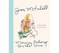 Joni Mitchell Morning Glory on the Vine (Copertina rigida)
