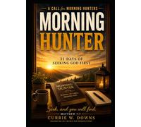 Morning Hunter: Walking Up Early, Seeking God