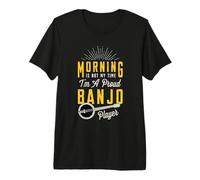 Morning Is Not My Time Sono Un suonatore di Banjo Musicale Bluegrass Maglietta Premium