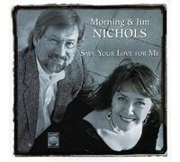 Morning & Jim Nichols Save Your Love for Me (CD)