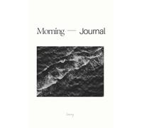 Morning Journal: A Daily Space to Start Your Day with Clarity, Gratitude and Positivity