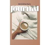 Morning Journal: The Mindful Morning Companion