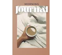 Morning Journal: The Mindful Morning Companion