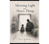 Morning Light and Heavy Things