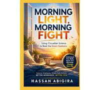 Morning Light, Morning Fight: Using Circadian Science to Beat the Dawn Sadness