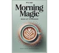 Morning Magic: Wake Up To Wonder