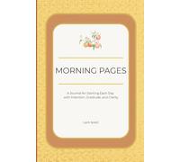 Morning Pages: A Journal for Starting Each Day with Intention, Gratitude, and Clarity