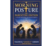 Morning Posture: The Parenting Edition: A 30-Day Devotional For God-Led Parents