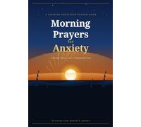 Morning Prayers for Anxiety: A Calming Christian Prayer Book for Courage, Peace, and a Purposeful Day