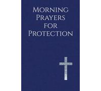Morning Prayers for Protection: Drawing Near to God Before the Day Begins