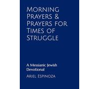 Morning Prayers & Prayers for Times of Struggle: A Messianic Jewish Devotional