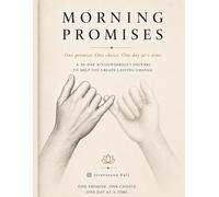 Morning Promises: One Promise. One Choice. One day at a time.: a 90-Day Accountability Journal to Help You Create Lasting Change.