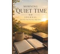 Morning Quiet Time Journal: Draw Near. Hear His Voice. Begin Anew.