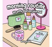 Morning routine an affirmation journal coloring book: Morning routine pages. Color, relax and write your daily affirmations for self-care and positivity