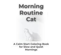 Morning Routine Cat: A Calm Start Coloring Book for Slow and Quiet Mornings